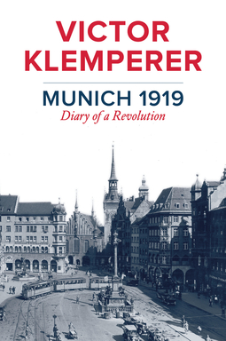Klemperer, Victor - Munich 1919: Diary of a Revolution, e-bok