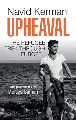Kermani, Navid - Upheaval: The Refugee Trek through Europe, e-bok