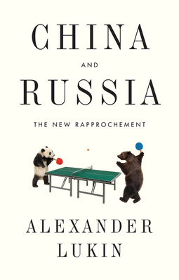 Lukin, Alexander - China and Russia: The New Rapprochement, ebook