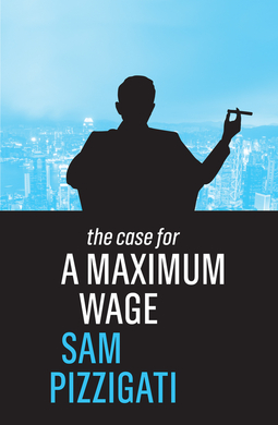 Pizzigati, Sam - The Case for a Maximum Wage, e-bok