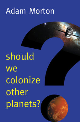 Morton, Adam - Should We Colonize Other Planets?, ebook