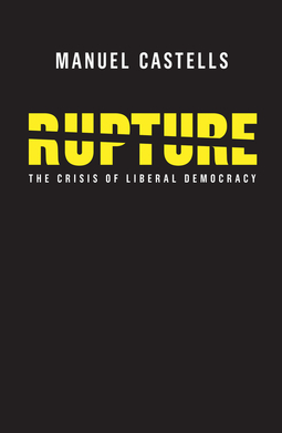 Castells, Manuel - Rupture: The Crisis of Liberal Democracy, e-kirja