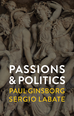 Ginsborg, Paul - Passions and Politics, ebook