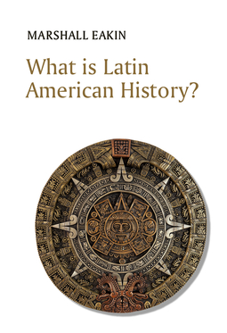 Eakin, Marshall - What is Latin American History?, ebook