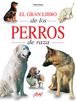 Rossi, Valeria - El gran libro de los perros de raza, e-kirja