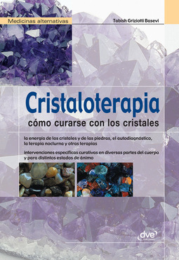 Basevi, Tabish Griziotti - Cristaloterapia - Cómo curarse con los cristales, ebook