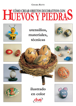 Ratti, Chiara - Cómo crear objetos decorativos con huevos y piedras, ebook