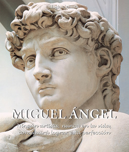 Müntz, Eugène - Miguel Ángel - Ningún artista, nunca en la vida, conseguirá lograr esta perfección., ebook