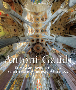 Roe, Jeremy - Antoni Gaudí - El máximo exponente de la arquitectura modernista catalana., ebook