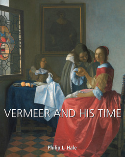 Hale, Philip L. - Vermeer and His Time, ebook