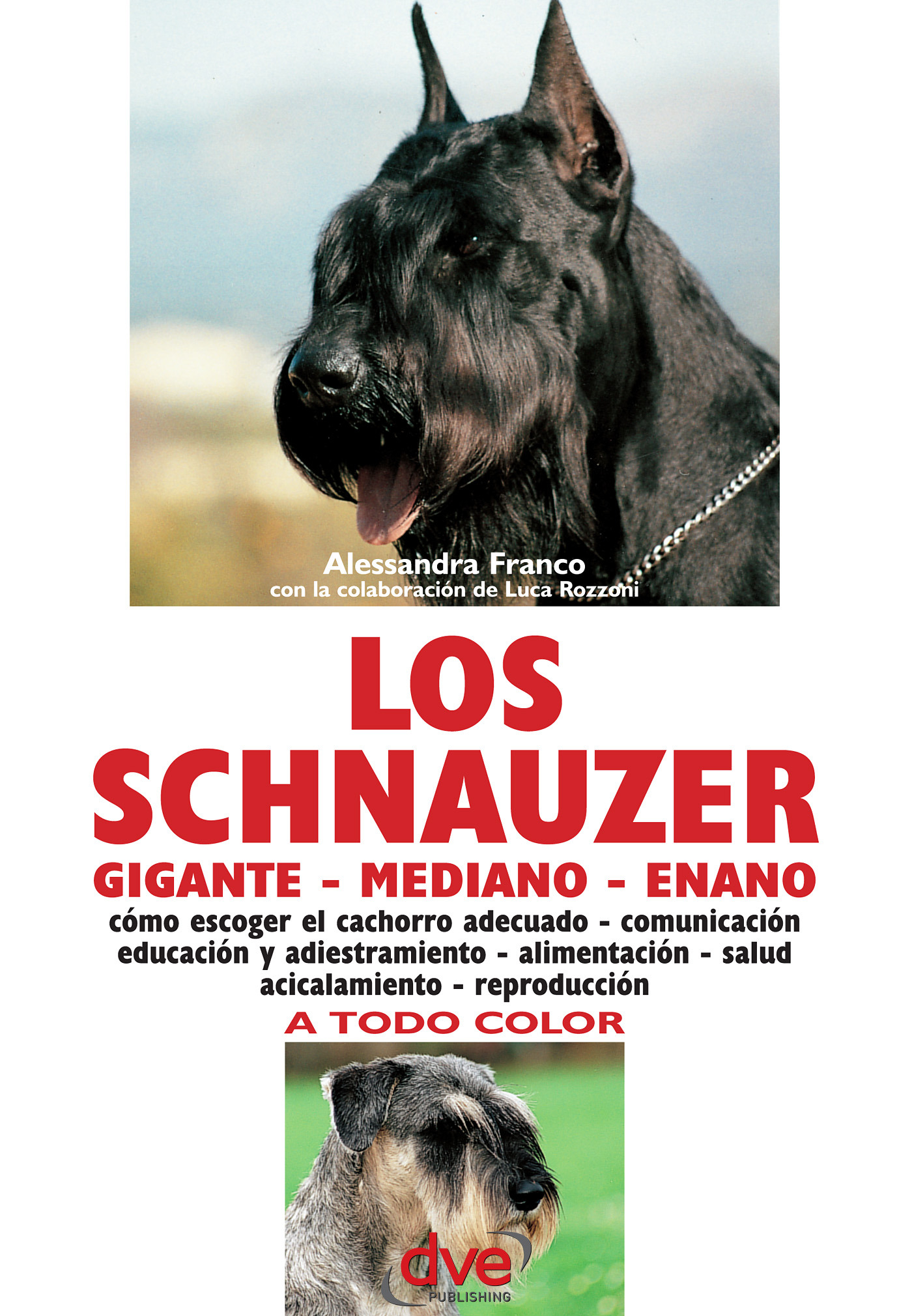 Franco, Alessandra - Los schnauzer: cómo escoger el cachorro adecuado - comunicación educación y adiestramiento - alimentación - salud acicalamiento - reproducción, e-kirja