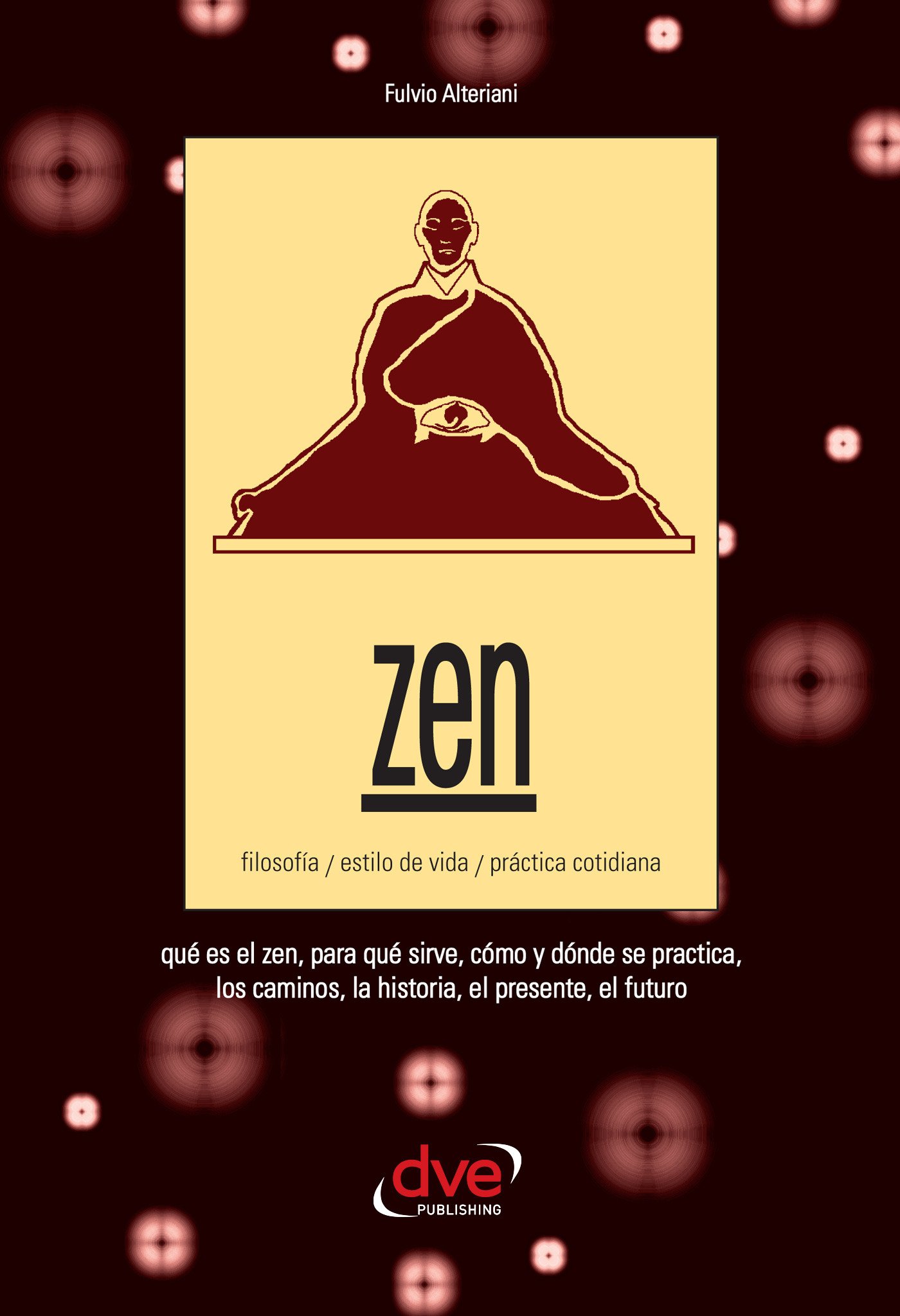 Alteriani, Fulvio - Zen. Filosofía, estilo de vida, práctica cotidiana, e-kirja