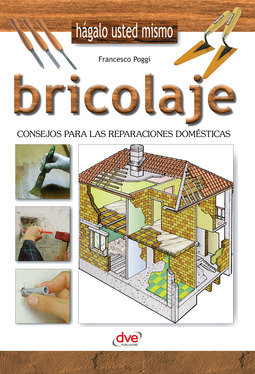 Poggi, Francesco - Bricolaje - Consejos para las reparaciones domésticas, e-kirja