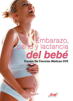 DVE, Equipo De Ciencias Médicas - Embarazo, parto y lactancia del bebé, e-bok