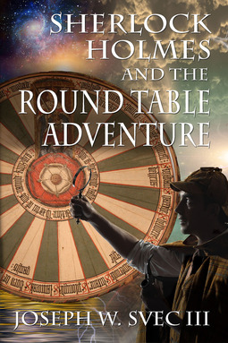 III, Joseph W. Svec - Sherlock Holmes and the Round Table Adventure, ebook