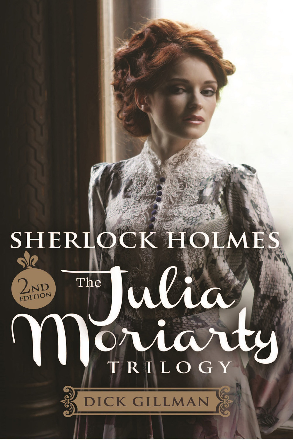 Gillman, Dick - Sherlock Holmes and The Julia Moriarty Trilogy, e-kirja