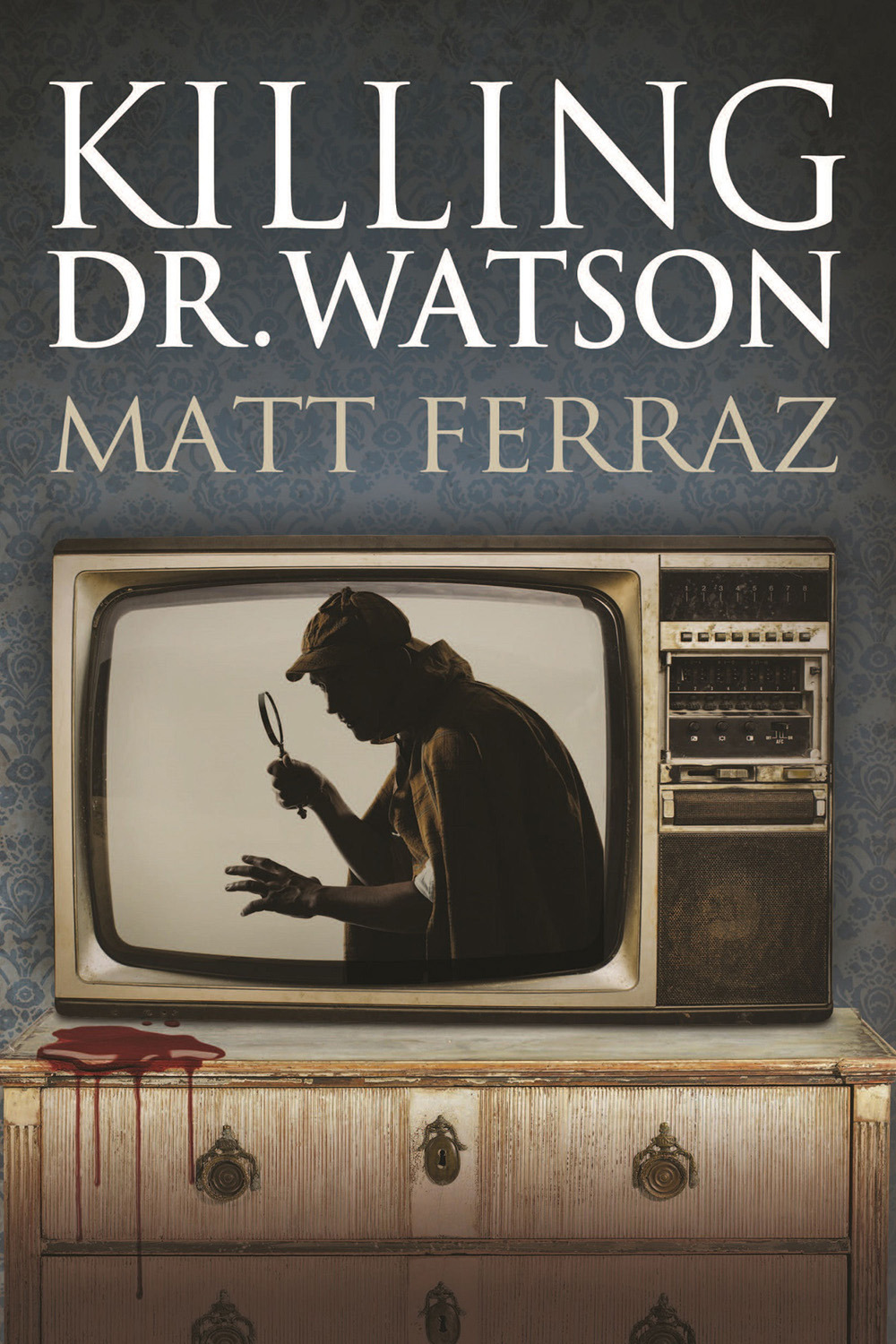 Ferraz, Matt - Killing Dr. Watson, ebook