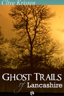 Kristen, Clive - Ghost Trails of Lancashire, ebook