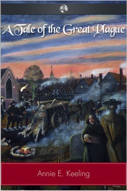 Keeling, Annie E. - A Tale of the Great Plague, e-kirja