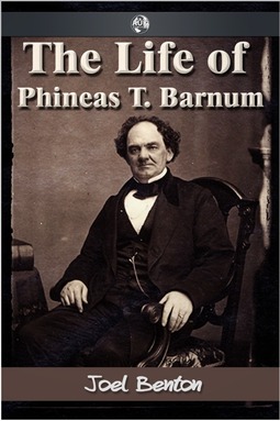Benton, Joel - The Life of Phineas T. Barnum, e-bok