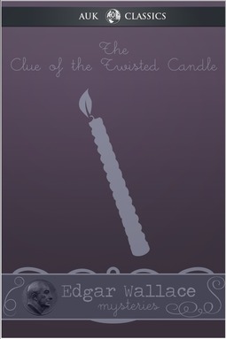 Wallace, Edgar - The Clue of the Twisted Candle, e-bok