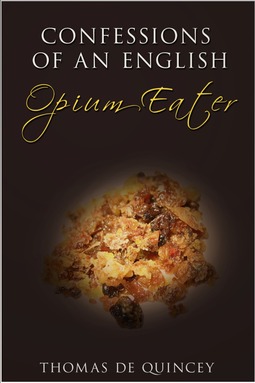 Quincey, Thomas de - Confessions of an English Opium-Eater, e-kirja