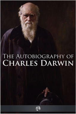 Darwin, Charles - The Autobiography of Charles Darwin, ebook