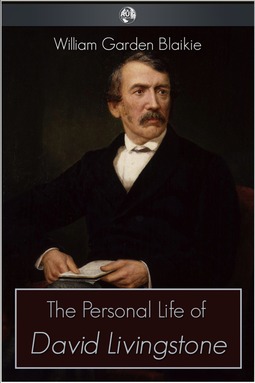 Blaikie, William Garden - The Personal Life of David Livingstone, ebook