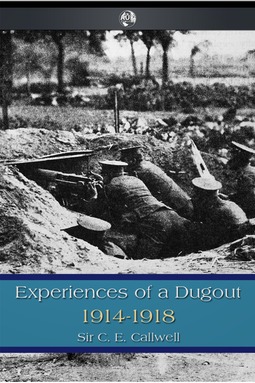 Callwell, C. E. - Experiences of a Dugout, ebook