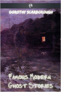 Scarborough, Dorothy - Famous Modern Ghost Stories, e-kirja