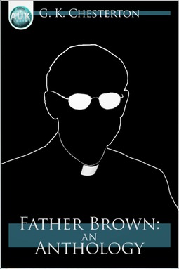 Chesterton, G. K. - Father Brown: An Anthology, e-bok