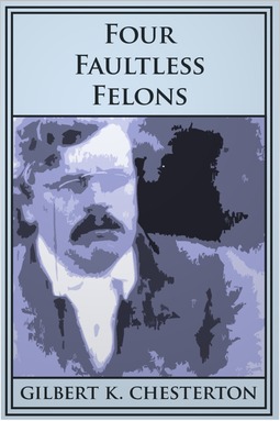 Chesterton, G. K. - Four Faultless Felons, e-bok