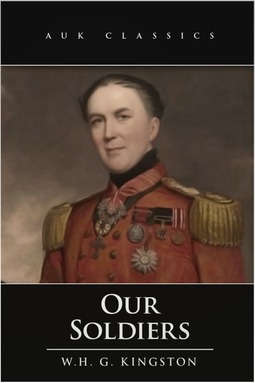 Kingston, William Henry Giles - Our Soldiers, ebook