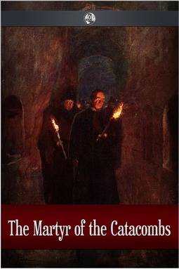 Anonymous - The Martyr of the Catacombs, ebook