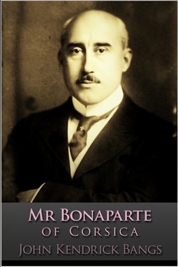 Bangs, John Kendrick - Mr Bonaparte of Corsica, e-kirja