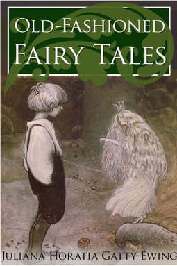 Ewing, Juliana Horatia - Old-Fashioned Fairy Tales, ebook