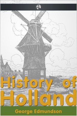 Edmundson, George - History of Holland, ebook