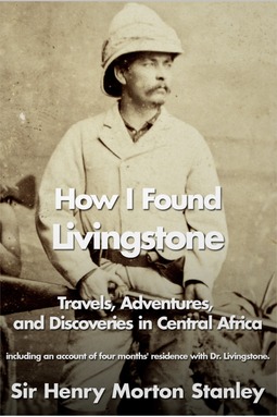 Stanley, Henry Morton - How I Found Livingstone, ebook