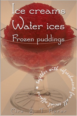 Rorer, Sarah Tyson - Ice Creams, Water Ices, Frozen Puddings, ebook