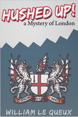 Queux, William Le - Hushed Up! A Mystery of London, e-bok