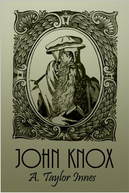Innes, Alexander Taylor - John Knox, ebook