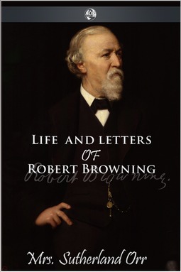 Orr, Sutherland - Life and Letters of Robert Browning, e-kirja