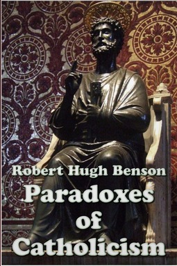 Benson, Robert Hugh - Paradoxes of Catholicism, ebook