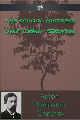 Chekhov, Anton Pavlovich - The Schoolmistress and Other Stories, e-kirja