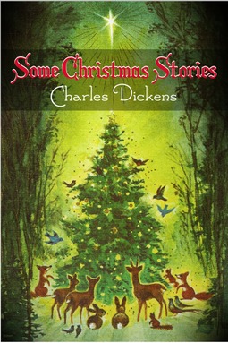 Dickens, Charles - Some Christmas Stories, ebook