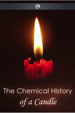 Faraday, Michael - The Chemical History of a Candle, ebook