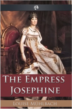 Muhlbach, Louise - The Empress Josephine, e-bok