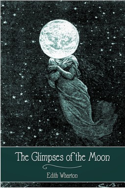Wharton, Edith - The Glimpses of the Moon, e-bok