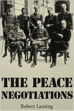 Lansing, Robert - The Peace Negotiations, e-bok