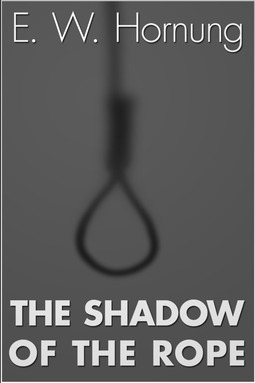 Hornung, E. W. - The Shadow of the Rope, e-bok